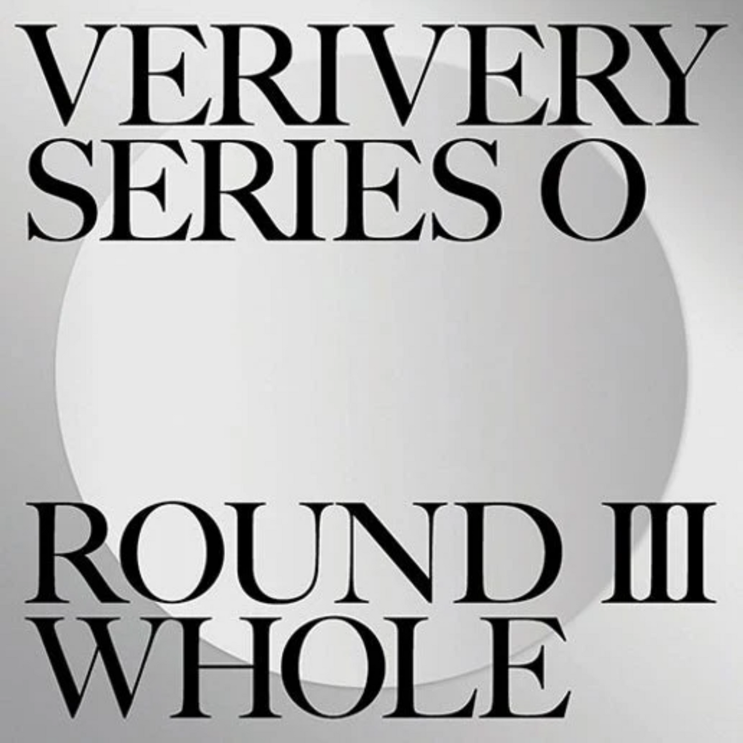 VERIVERY - 1st Full Album VERIVERY SERIES ‘O’ ROUND 3 : WHOLE