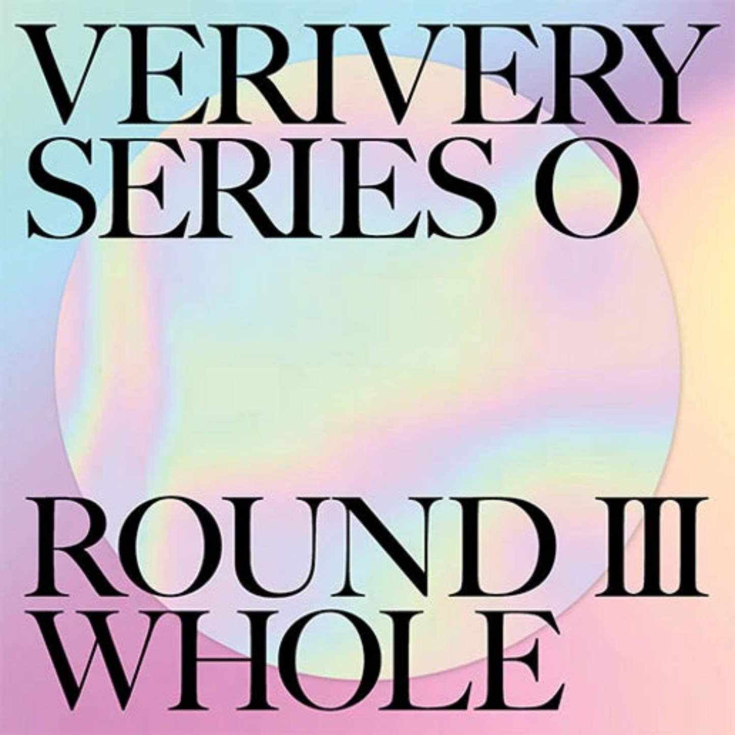 VERIVERY - 1st Full Album VERIVERY SERIES ‘O’ ROUND 3 : WHOLE