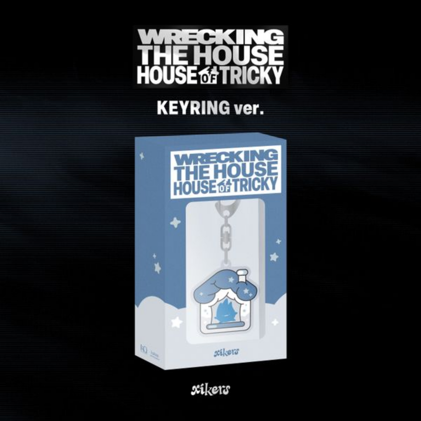 XIKERS - 6th Mini Album [HOUSE OF TRICKY : WRECKING THE HOUSE] (KEYRING Ver.)